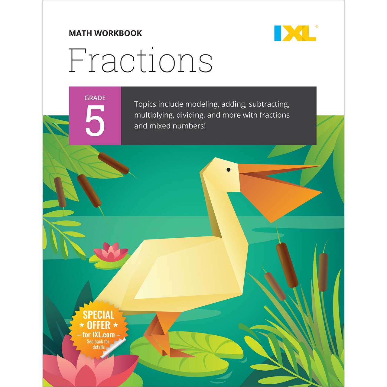 IXL 5th Grade Fractions Math Workbook, Mathematics Book for Kids Ages 10-11 Covering Modeling, Addition, Subtraction, Multiplication, Division, and More With Part and Mixed Numbers